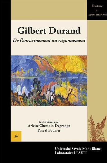 Couverture du livre « Gilbert durand - de l'enracinement au rayonnement » de Chemain-Degrange A. aux éditions Universite De Savoie