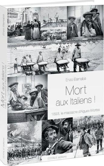 Couverture du livre « Mort aux italiens ! 1893 , le massacre d'Aigues-Mortes » de Enzo Barnaba aux éditions Editalie