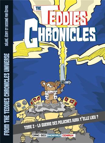 Couverture du livre « TEDDIES CHRONICLES tome 2 - LA GUERRE DES PELUCHES AURA T'ELLE LIEU ? » de Edyas aux éditions Gang Des Anormaux Geniaux