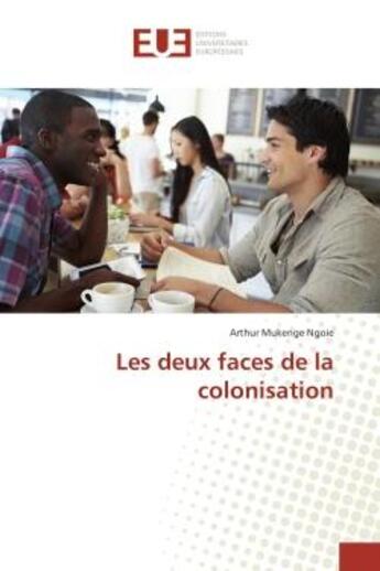 Couverture du livre « Les deux faces de la colonisation » de Mukenge Ngoie Arthur aux éditions Editions Universitaires Europeennes