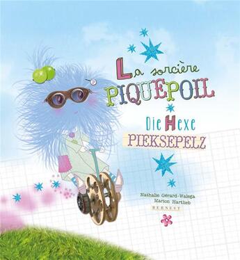 Couverture du livre « La sorcière Piquepoil ; die Hexe Pieksepelz » de Marion Hartlieb et Nathalie Gerard-Walega aux éditions Bernest