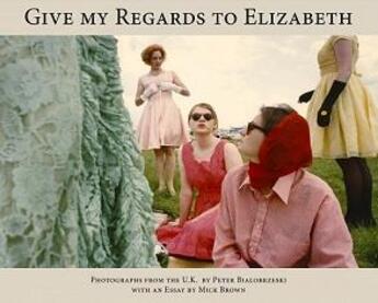 Couverture du livre « Peter bialobrzeski give my regards to elizabeth /anglais/allemand » de Peter Bialobrzeski aux éditions Hartmann Books