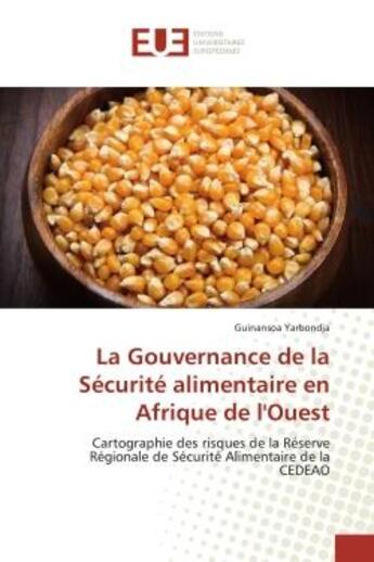 Couverture du livre « La gouvernance de la securite alimentaire en afrique de l'ouest - cartographie des risques de la res » de Yarbondja Guinansoa aux éditions Editions Universitaires Europeennes