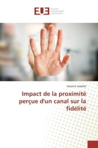 Couverture du livre « Impact de la proximite perçue d'un canal sur la fidelite » de Valentin Gabillet aux éditions Editions Universitaires Europeennes