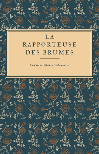 Couverture du livre « La rapporteuse des brumes - premiers intitules » de Morlat Mialaret C. aux éditions Librinova