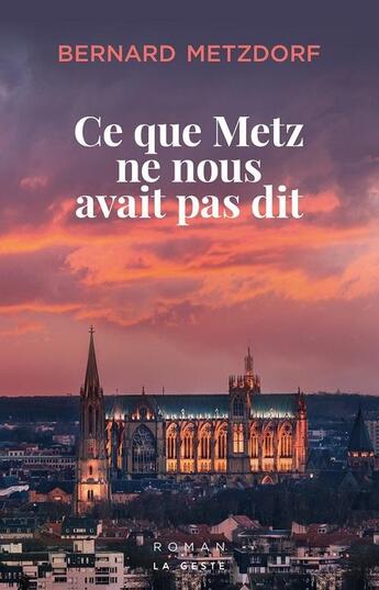 Couverture du livre « Ce que metz ne nous avait pas dit (geste) - rendez-vous place saint-jacques » de Bernard Metzdorf aux éditions Geste