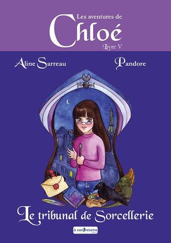 Couverture du livre « Les aventures de Chloé Tome 5 : le tribunal de sorcellerie » de Aline Sarreau et Pandore aux éditions A Contresens