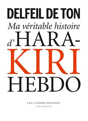 Couverture du livre « Ma véritable histoire d'Hara-Kiri Hebdo » de Delfeil De Ton aux éditions Cahiers Dessines