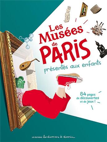 Couverture du livre « Les musées de Paris présentés aux enfants » de Stephanie Bioret et Hugues Bioret et Julie Godefroy aux éditions Bonhomme De Chemin