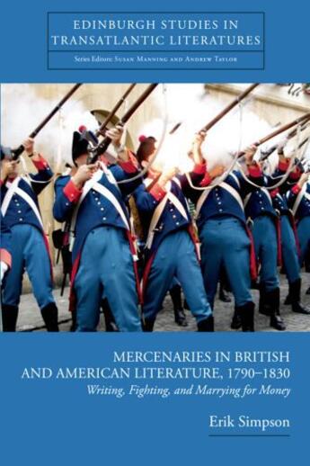 Couverture du livre « Mercenaries in British and American Literature, 1790-1830: Writing, Fi » de Simpson Erik aux éditions Edinburgh University Press