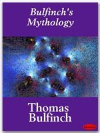 Couverture du livre « Bulfinch's Mythology » de Thomas Bulfinch aux éditions Ebookslib