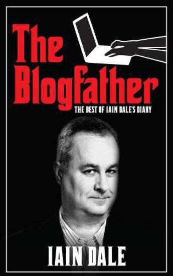 Couverture du livre « The Blogfather » de Dale Iain aux éditions Biteback Publishing Digital