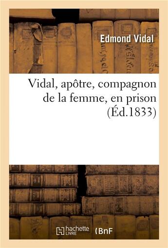 Couverture du livre « Vidal, apotre, compagnon de la femme, en prison » de Edmond Vidal aux éditions Hachette Bnf