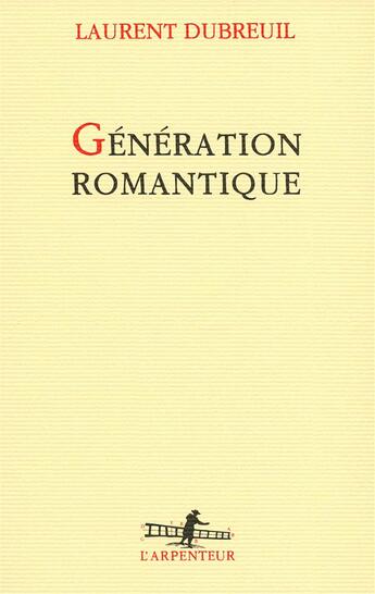 Couverture du livre « Génération romantique » de Laurent Dubreuil aux éditions Gallimard