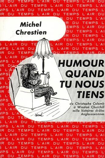 Couverture du livre « Humour, quand tu nous tiens - de christophe colomb a winston churchill, mille histoires droles anglo » de Chrestien Michel aux éditions Gallimard