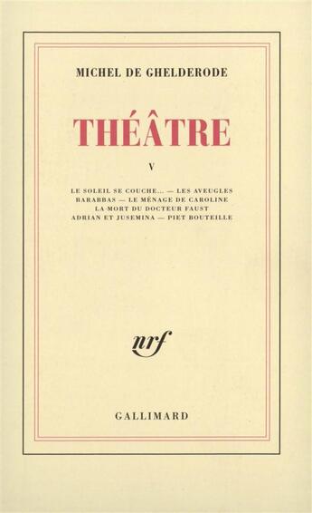 Couverture du livre « Theatre - vol05 » de Michel De Ghelderode aux éditions Gallimard