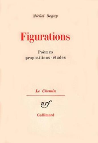 Couverture du livre « Figurations - poemes - propositions - etudes » de Michel Deguy aux éditions Gallimard