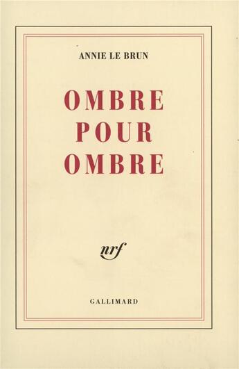 Couverture du livre « Ombre pour ombre » de Annie Le Brun aux éditions Gallimard