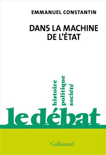 Couverture du livre « Dans la machine de l'État » de Emmanuel Constantin aux éditions Gallimard