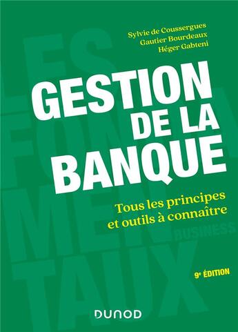 Couverture du livre « Gestion de la banque ; tous les principes et outils à connaître » de Sylvie De Coussergues et Gautier Bourdeaux et Heger Gabteni aux éditions Dunod