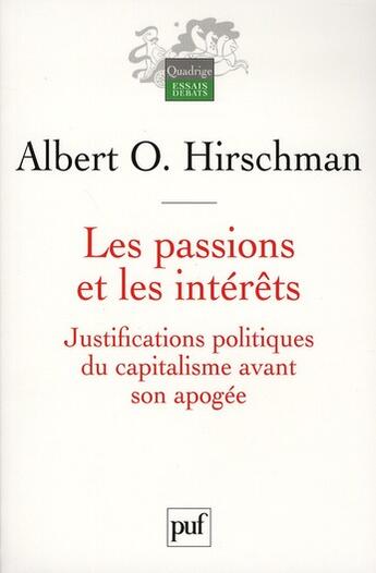 Couverture du livre « Les passions et les intérêts ; justifications politiques du capitalisme avant son apogée (4e édition) » de Albert O. Hirschman aux éditions Puf