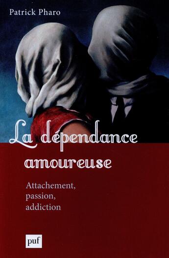 Couverture du livre « La dépendance amoureuse » de Patrick Pharo aux éditions Puf