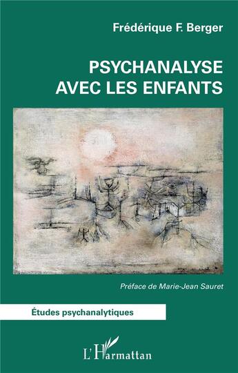 Couverture du livre « Psychanalyse avec les enfants » de Frédérique Berger aux éditions L'harmattan