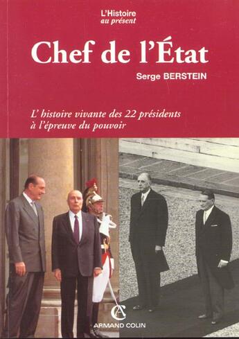 Couverture du livre « Chef de l'Etat ; l'histoire vivante des 22 présidents à l'épreuve du pouvoir » de Serge Berstein aux éditions Armand Colin