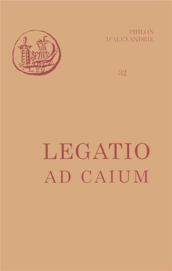 Couverture du livre « Legatio ad caium » de Philon D'Alexandrie aux éditions Cerf