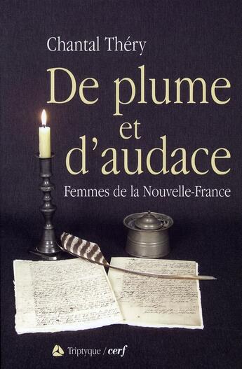 Couverture du livre « De plume et d'audace ; femmes de la nouvelle-france » de Chantal Thery aux éditions Cerf