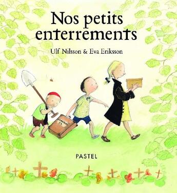 Couverture du livre « Nos petits enterrements » de Eva Eriksson et Ulf Nilsson aux éditions Ecole Des Loisirs