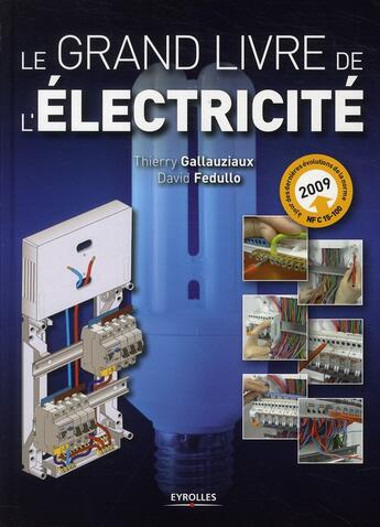 Couverture du livre « Le grand livre de l'électricité (2e édition) » de Thierry Gallauziaux et David Fedullo aux éditions Eyrolles