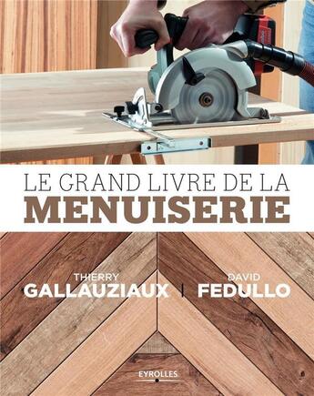 Couverture du livre « Grand livre de la menuiserie » de  aux éditions Eyrolles