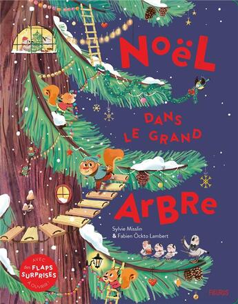 Couverture du livre « Noël dans le grand arbre ; avec des flaps surprises à ouvrir ! » de Fabien Ockto Lambert et Sylvie Misslin aux éditions Fleurus