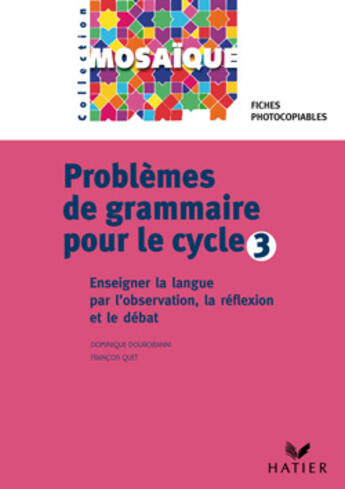 Couverture du livre « Problèmes de grammaire pour le cycle 3 ; observation réfléchie de la langue et le débat ; fiches photocopiables » de Dourojeanni/Quet aux éditions Hatier