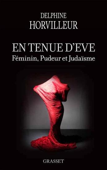 Couverture du livre « En tenue d'Eve : féminin, pudeur et judaïsme » de Delphine Horvilleur aux éditions Grasset