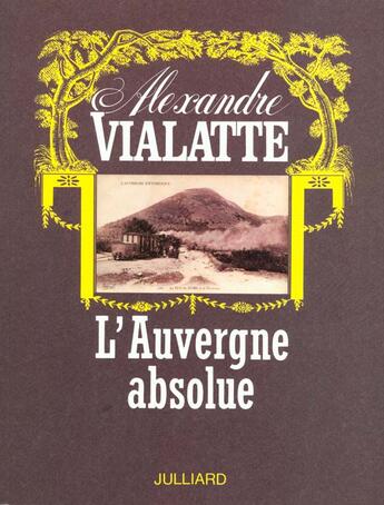 Couverture du livre « L'auvergne absolue » de Vialatte/Besson aux éditions Julliard