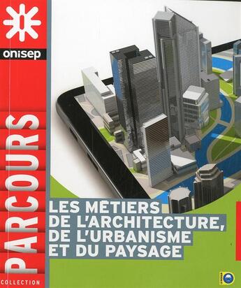 Couverture du livre « Les métiers de l'architecture, de l'aménagement et de l'urbanisme » de  aux éditions Onisep