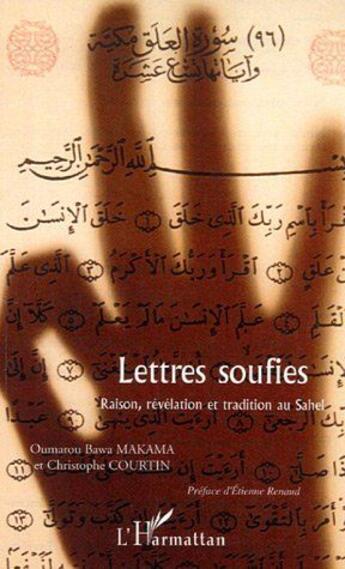 Couverture du livre « Lettres soufies ; raison, revelation et tradition au sahel » de Christophe Courtin et Oumarou Bawa Makama aux éditions L'harmattan