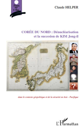 Couverture du livre « Corée du Nord : dénucléarisation et la succession de Kim Jong-Il » de Claude Helper aux éditions L'harmattan