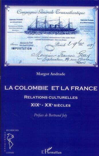 Couverture du livre « La Colombie et la France ; relations culturelles XIX-XX siècles » de Margot Andrade aux éditions L'harmattan