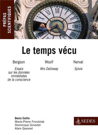 Couverture du livre « Le temps vécu ; français-philosophie ; prépas scientifiques ; question 2013/2014 » de Marie-Pierre Frondziak et Veronique Anglard et Denis Collin et Dominique Ginestet aux éditions Cdu Sedes