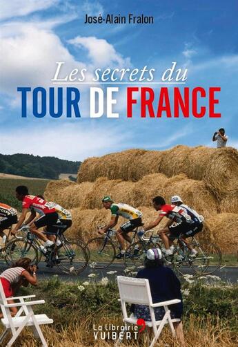 Couverture du livre « Les secrets du tour de France » de José-Alain Fralon aux éditions Vuibert