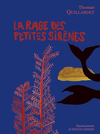 Couverture du livre « La rage des petites sirènes » de Thomas Quillardet aux éditions Actes Sud-papiers