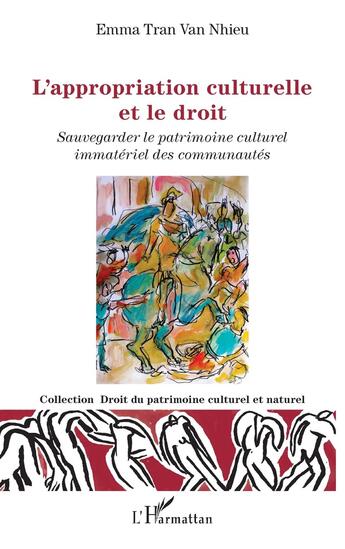 Couverture du livre « L'appropriation culturelle et le droit : Sauvegarder le patrimoine culturel immatériel des communautés » de Emma Tran Van Nhieu aux éditions L'harmattan