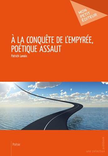 Couverture du livre « À la conquête de l'empyrée, poétique assaut » de Patrick Lanoix aux éditions Publibook