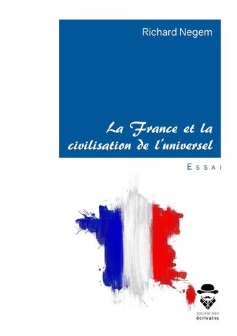 Couverture du livre « La France et la civilisation de l'universel » de Richard Richard Negem aux éditions Publibook