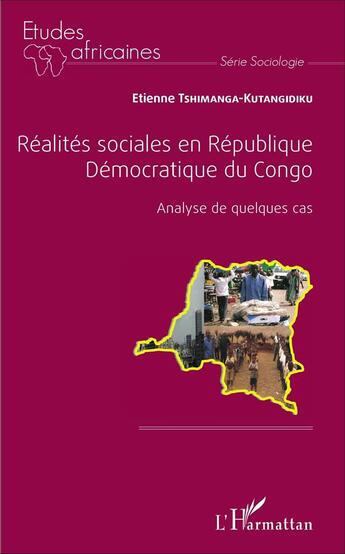 Couverture du livre « Réalités sociales en République Démocratique du Congo : Analyse de quelques cas » de Etienne Tshimanga Kutangidiku aux éditions L'harmattan