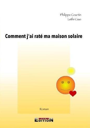 Couverture du livre « Comment J'Ai Rate Ma Maison Solaire » de P. Courtin - L. Ciao aux éditions Reverbere