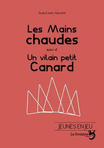 Couverture du livre « Les mains chaudes ; un vilain petit canard » de Jean-Louis Ancelot aux éditions La Fontaine